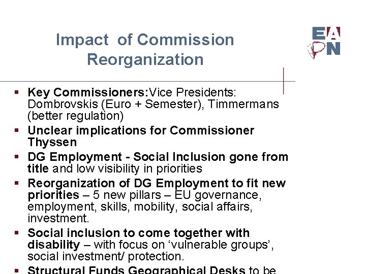 Impact of Commission Reorganization § Key Commissioners: Vice Presidents: Dombrovskis (Euro + Semester), Timmermans