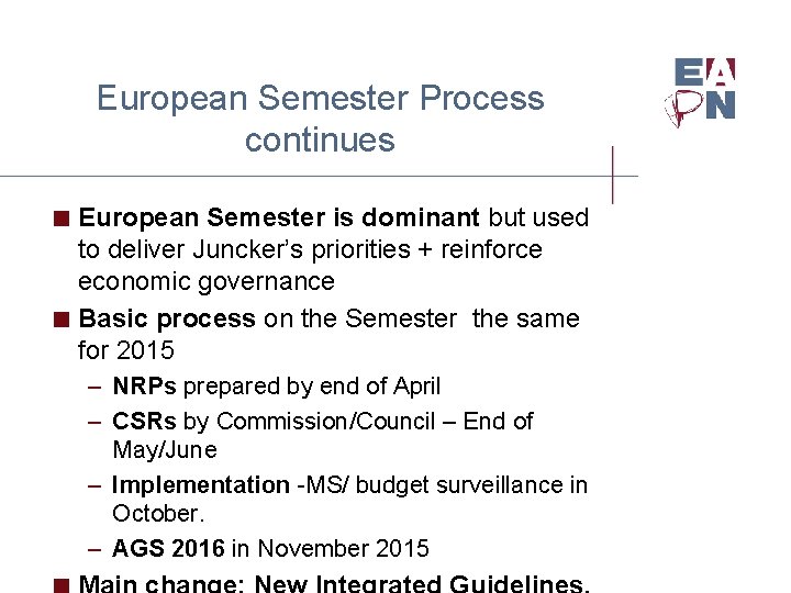 European Semester Process continues < European Semester is dominant but used to deliver Juncker’s
