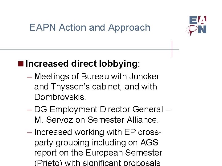 EAPN Action and Approach <Increased direct lobbying: – Meetings of Bureau with Juncker and
