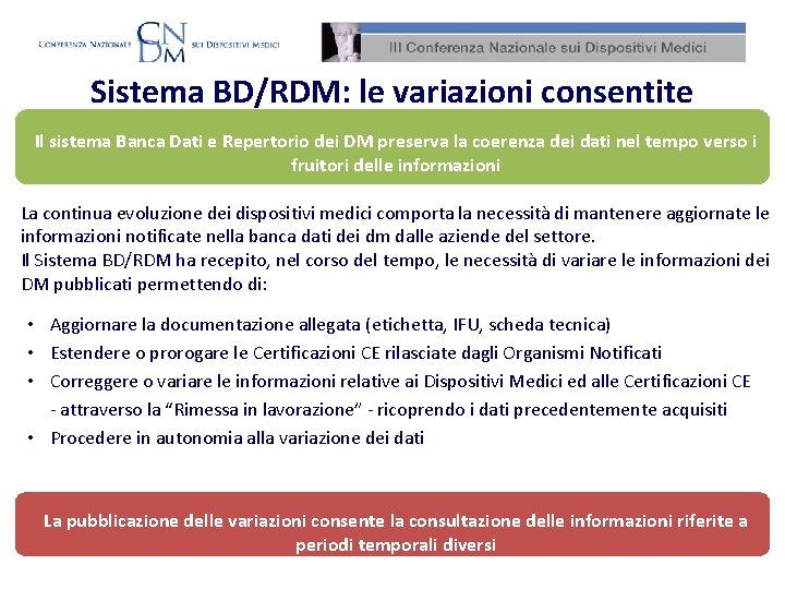 Sistema BD/RDM: le variazioni consentite Il sistema Banca Dati e Repertorio dei DM preserva