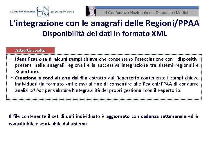 L’integrazione con le anagrafi delle Regioni/PPAA Disponibilità dei dati in formato XML Attività svolte