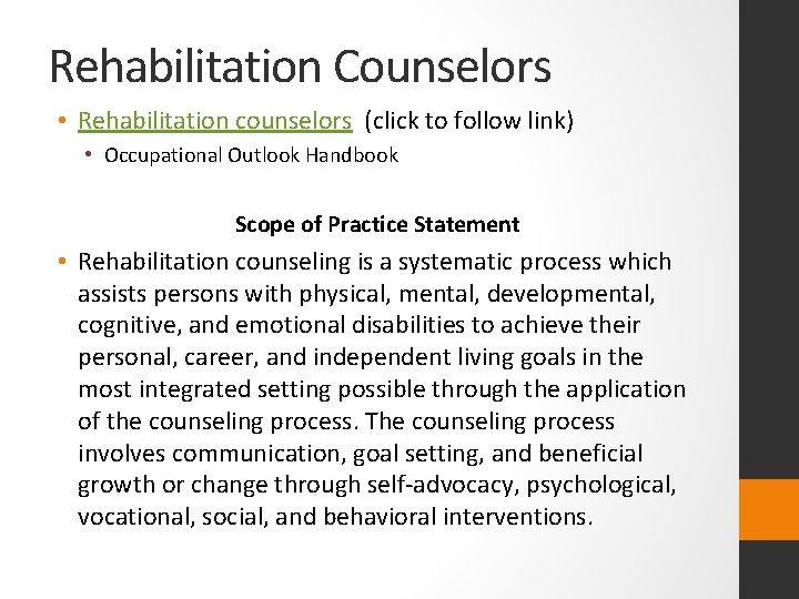 Rehabilitation Counselors • Rehabilitation counselors (click to follow link) • Occupational Outlook Handbook Scope