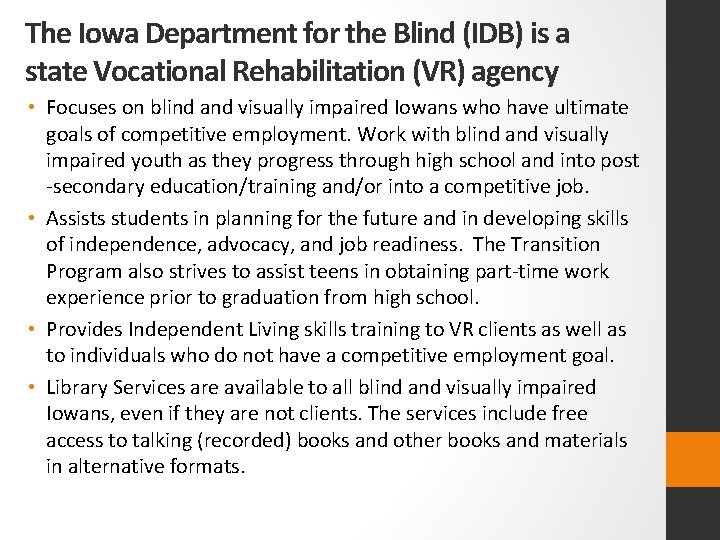 The Iowa Department for the Blind (IDB) is a state Vocational Rehabilitation (VR) agency