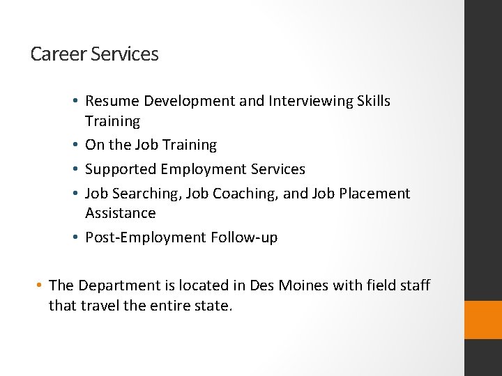 Career Services • Resume Development and Interviewing Skills Training • On the Job Training