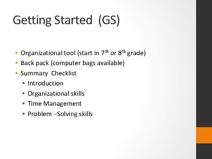Getting Started (GS) • Organizational tool (start in 7 th or 8 th grade)