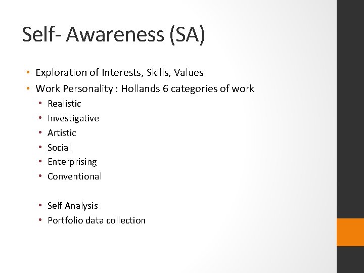 Self- Awareness (SA) • Exploration of Interests, Skills, Values • Work Personality : Hollands