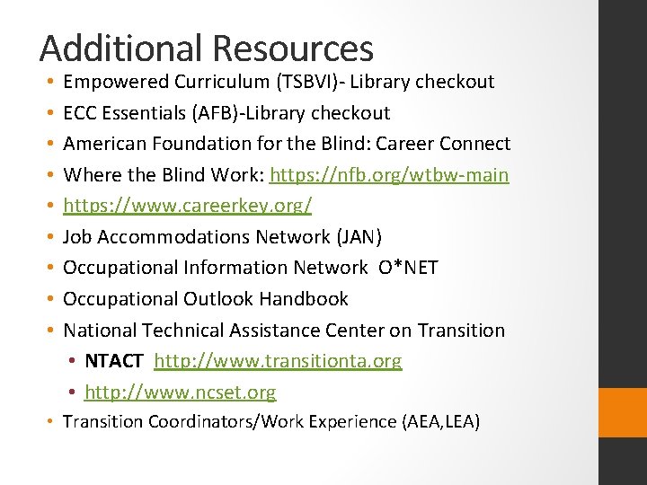 Additional Resources • • • Empowered Curriculum (TSBVI)- Library checkout ECC Essentials (AFB)-Library checkout