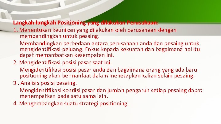 Langkah-langkah Positioning yang dilakukan Perusahaan: 1. Menentukan keunikan yang dilakukan oleh perusahaan dengan membandingkan