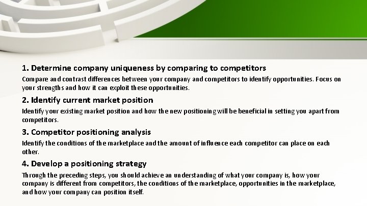 1. Determine company uniqueness by comparing to competitors Compare and contrast differences between your