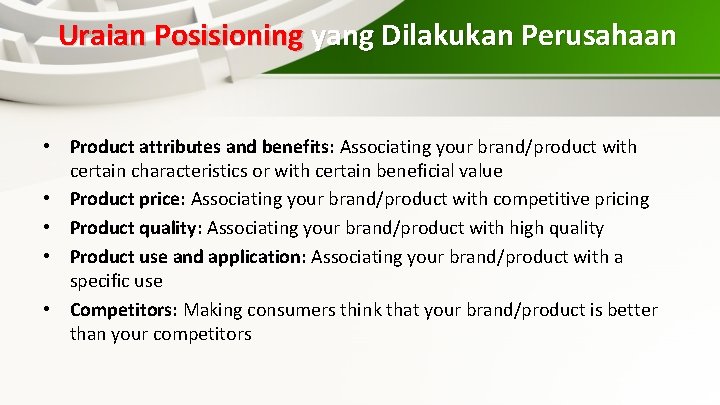 Uraian Posisioning yang Dilakukan Perusahaan • Product attributes and benefits: Associating your brand/product with