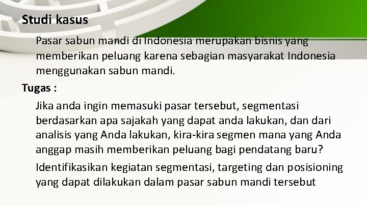 Studi kasus Pasar sabun mandi di Indonesia merupakan bisnis yang memberikan peluang karena sebagian