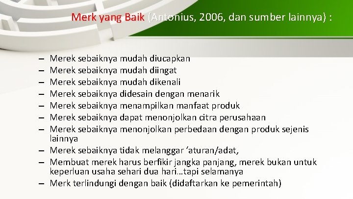 Merk yang Baik (Antonius, 2006, dan sumber lainnya) : Merek sebaiknya mudah diucapkan Merek