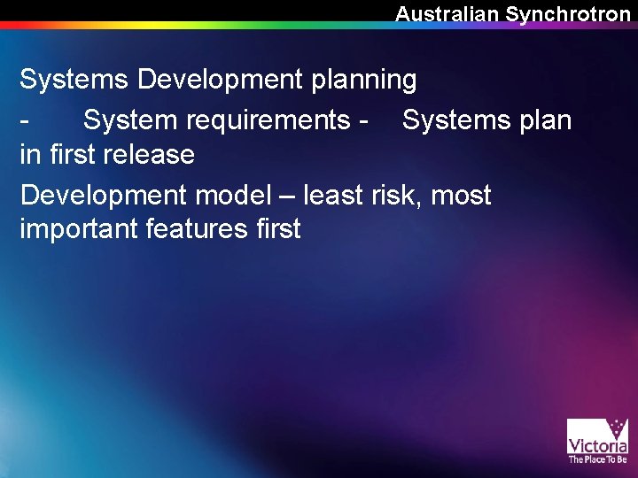 Australian Synchrotron Systems Development planning System requirements - Systems plan in first release Development Australian Synchrotron Systems Development planning System requirements - Systems plan in first release Development