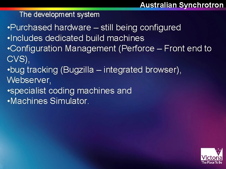 Australian Synchrotron The development system • Purchased hardware – still being configured • Includes Australian Synchrotron The development system • Purchased hardware – still being configured • Includes