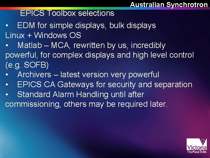 Australian Synchrotron EPICS Toolbox selections • EDM for simple displays, bulk displays Linux + Australian Synchrotron EPICS Toolbox selections • EDM for simple displays, bulk displays Linux +