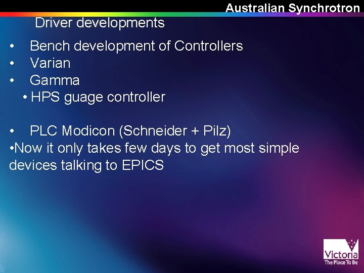Driver developments • • • Australian Synchrotron Bench development of Controllers Varian Gamma • Driver developments • • • Australian Synchrotron Bench development of Controllers Varian Gamma •