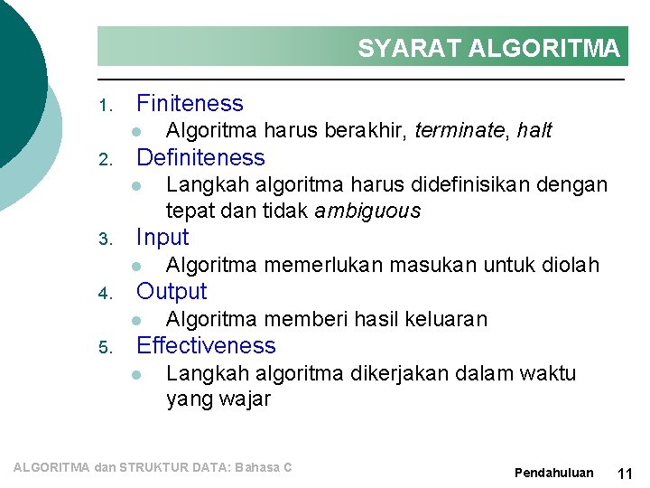 SYARAT ALGORITMA 1. Finiteness l 2. Definiteness l 3. Algoritma memerlukan masukan untuk diolah