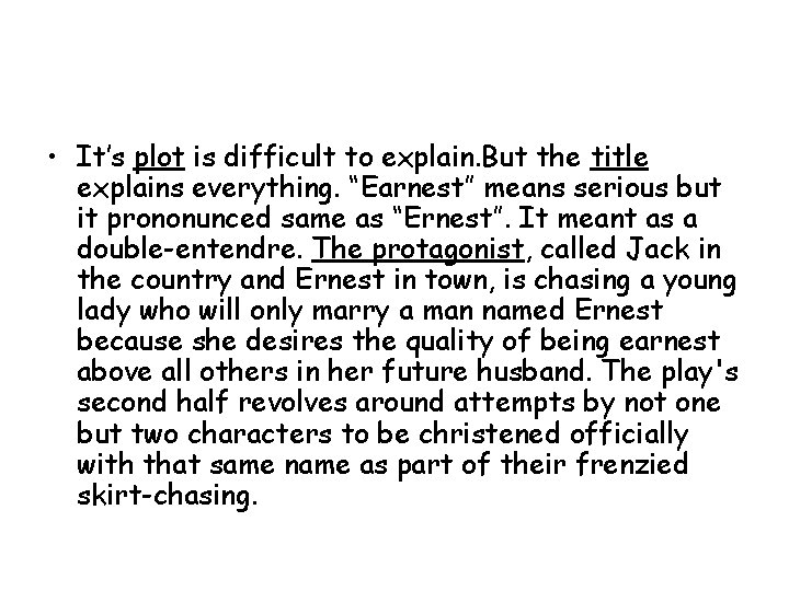  • It’s plot is difficult to explain. But the title explains everything. “Earnest”