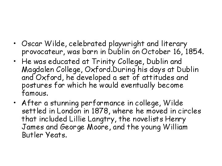  • Oscar Wilde, celebrated playwright and literary provocateur, was born in Dublin on