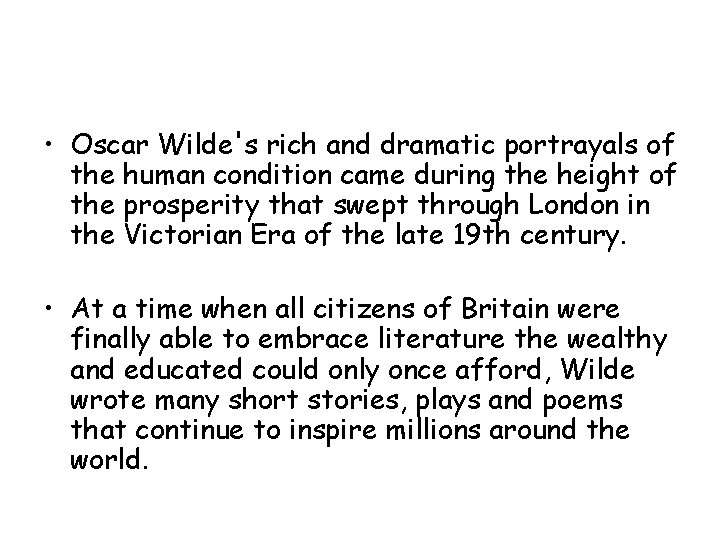  • Oscar Wilde's rich and dramatic portrayals of the human condition came during