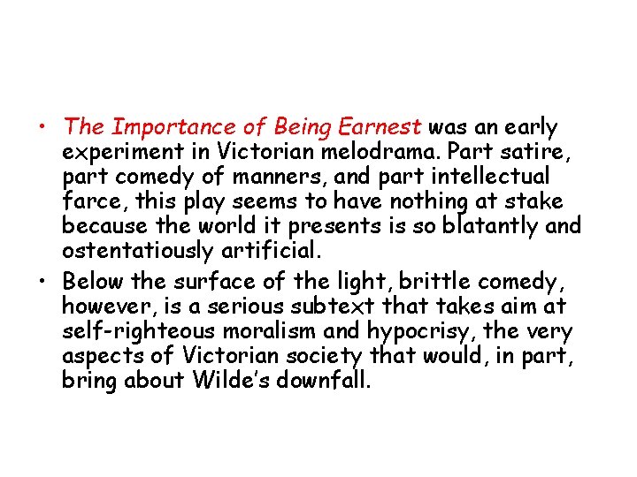 • The Importance of Being Earnest was an early experiment in Victorian melodrama.