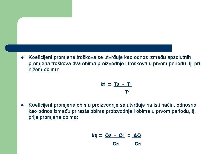 l Koeficijent promjene troškova se utvrđuje kao odnos između apsolutnih promjena troškova dva obima