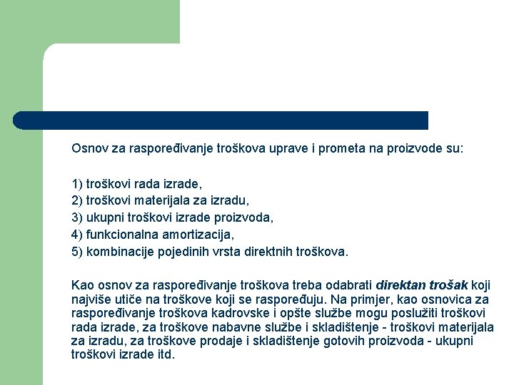 Osnov za raspoređivanje troškova uprave i prometa na proizvode su: 1) troškovi rada izrade,