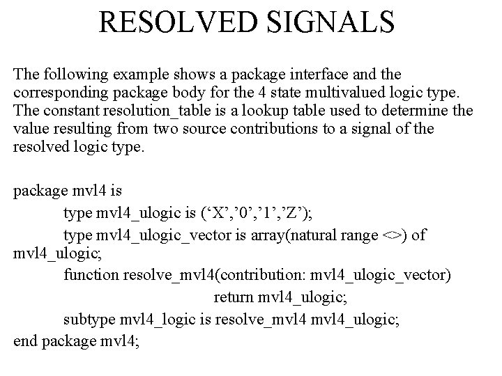 RESOLVED SIGNALS The following example shows a package interface and the corresponding package body