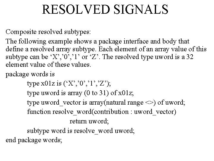 RESOLVED SIGNALS Composite resolved subtypes: The following example shows a package interface and body