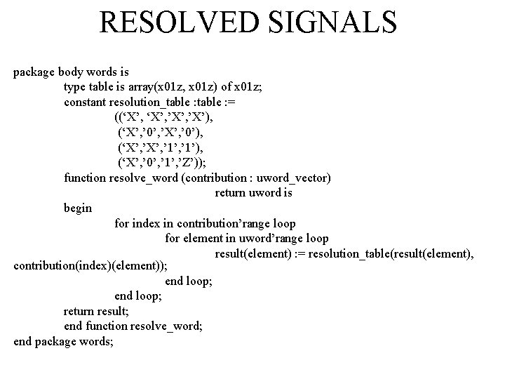 RESOLVED SIGNALS package body words is type table is array(x 01 z, x 01