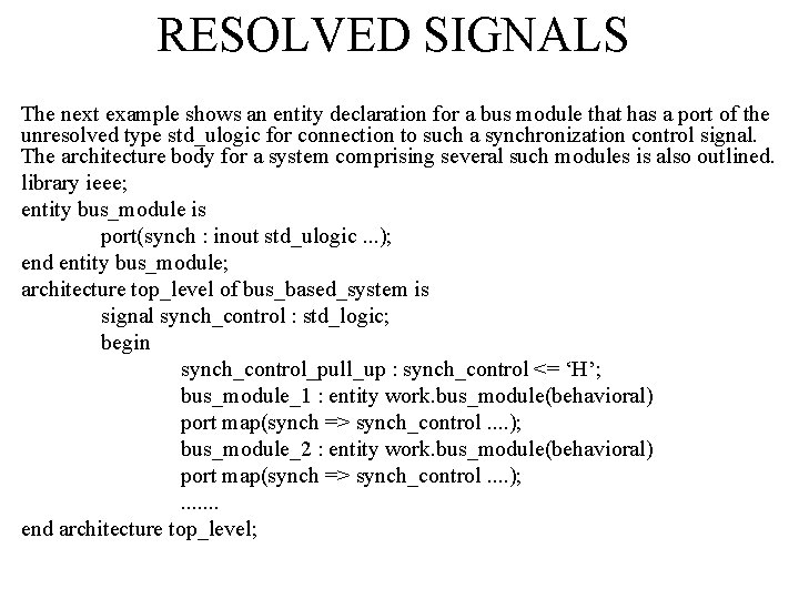 RESOLVED SIGNALS The next example shows an entity declaration for a bus module that