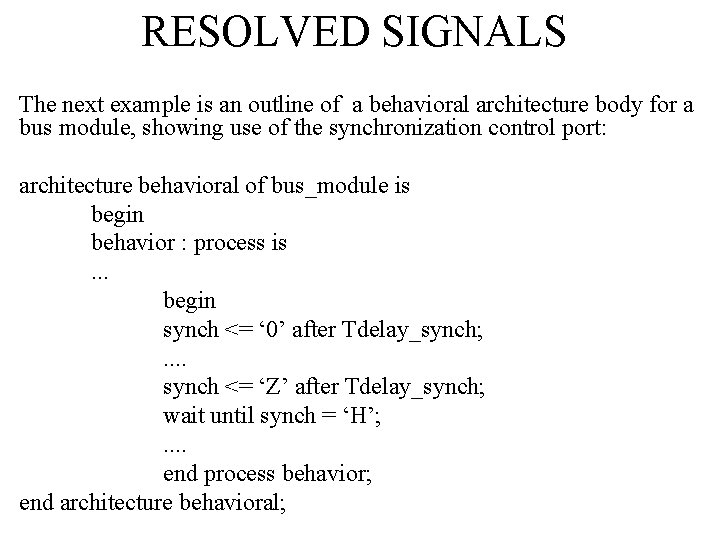 RESOLVED SIGNALS The next example is an outline of a behavioral architecture body for