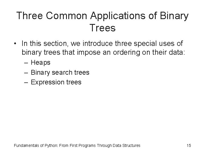 Three Common Applications of Binary Trees • In this section, we introduce three special