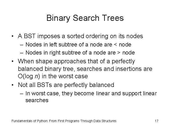 Binary Search Trees • A BST imposes a sorted ordering on its nodes –