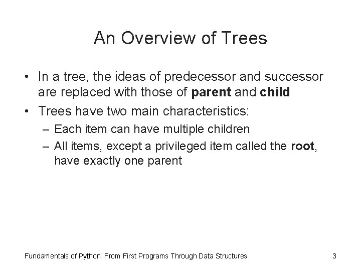 An Overview of Trees • In a tree, the ideas of predecessor and successor