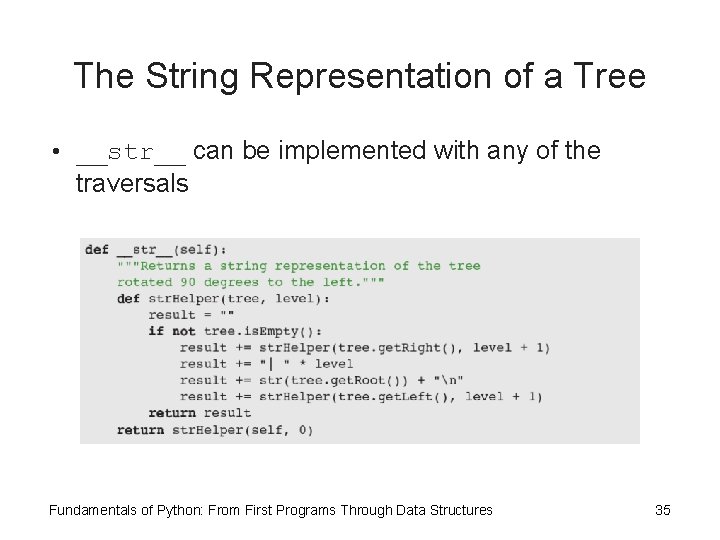 The String Representation of a Tree • __str__ can be implemented with any of