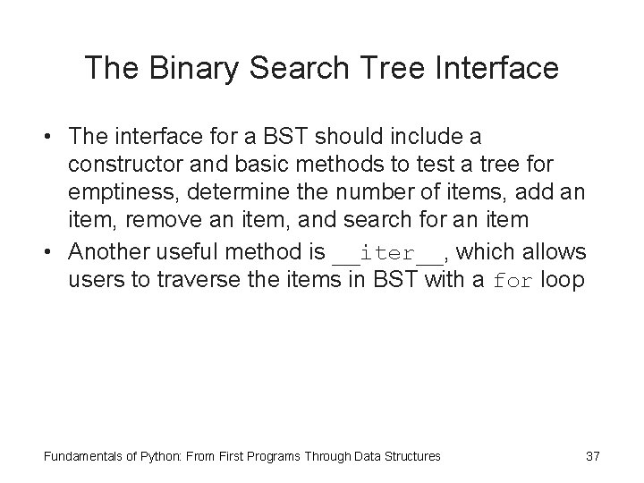The Binary Search Tree Interface • The interface for a BST should include a