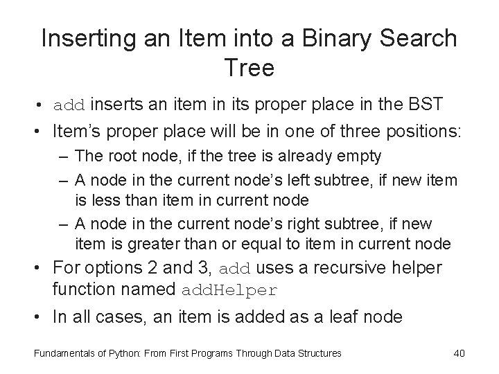Inserting an Item into a Binary Search Tree • add inserts an item in