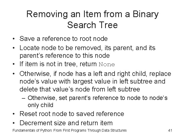 Removing an Item from a Binary Search Tree • Save a reference to root