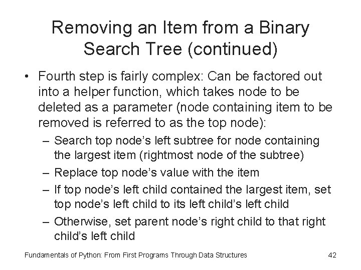 Removing an Item from a Binary Search Tree (continued) • Fourth step is fairly