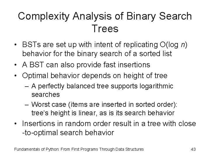 Complexity Analysis of Binary Search Trees • BSTs are set up with intent of