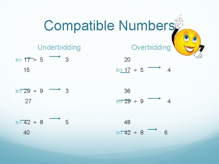 Compatible Numbers Underbidding 17 ÷ 5 3 3 40 5 4 36 29 ÷