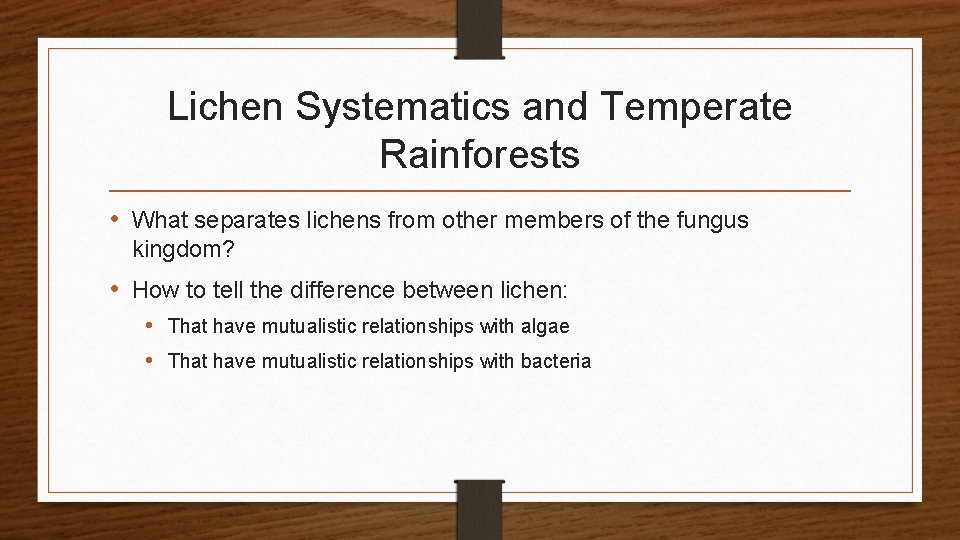 Lichen Systematics and Temperate Rainforests • What separates lichens from other members of the