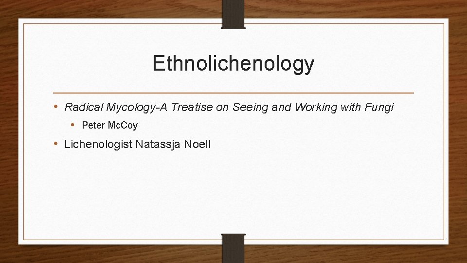 Ethnolichenology • Radical Mycology-A Treatise on Seeing and Working with Fungi • Peter Mc.