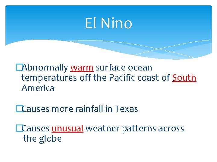 El Nino �Abnormally warm surface ocean temperatures off the Pacific coast of South America