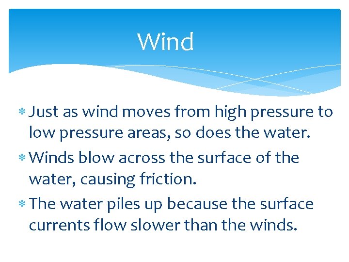 Wind Just as wind moves from high pressure to low pressure areas, so does