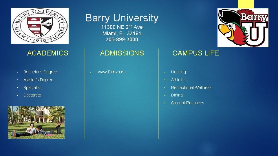 Barry University 11300 NE 2 nd Ave Miami, FL 33161 305 -899 -3000 ACADEMICS