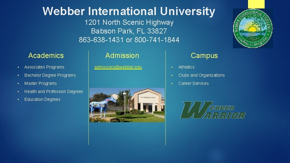 Webber International University 1201 North Scenic Highway Babson Park, FL 33827 863 -638 -1431
