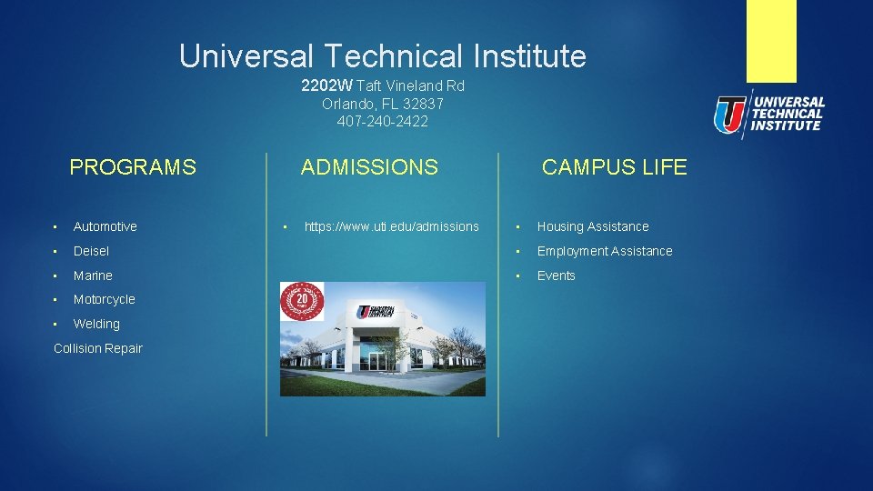 Universal Technical Institute 2202 W Taft Vineland Rd Orlando, FL 32837 407 -240 -2422