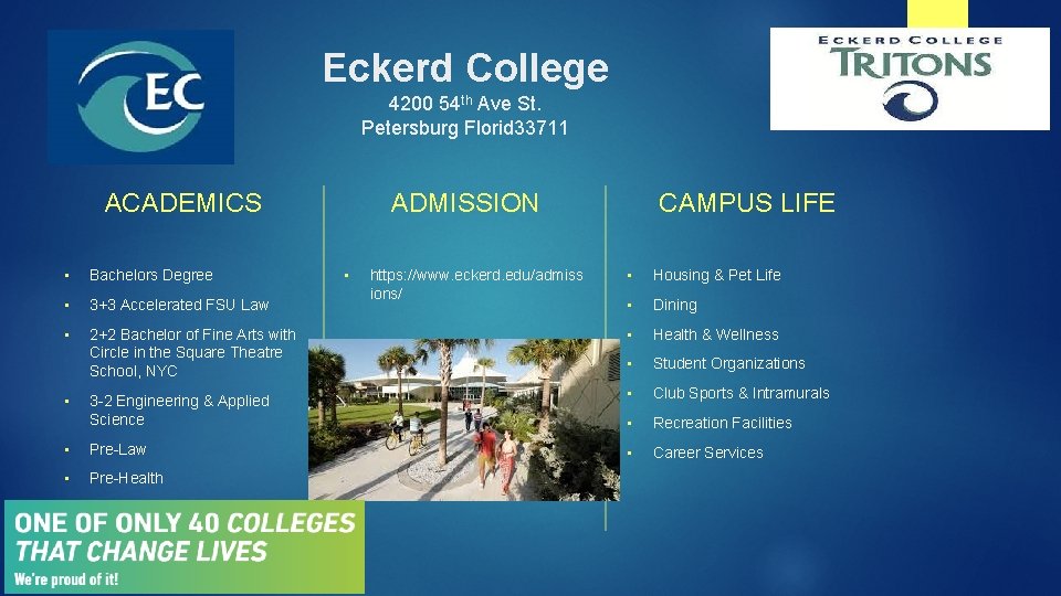 Eckerd College 4200 54 th Ave St. Petersburg Florid 33711 ACADEMICS • Bachelors Degree